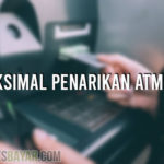 Batas Maksimal Penarikan ATM BRI Dalam 1 Hari