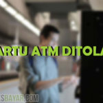 Penyebab dan Cara Mengatasi Kartu ATM Ditolak
