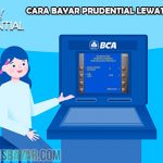 Panduan Cara Bayar Prudential Lewat ATM BCA dan Kode Bayar