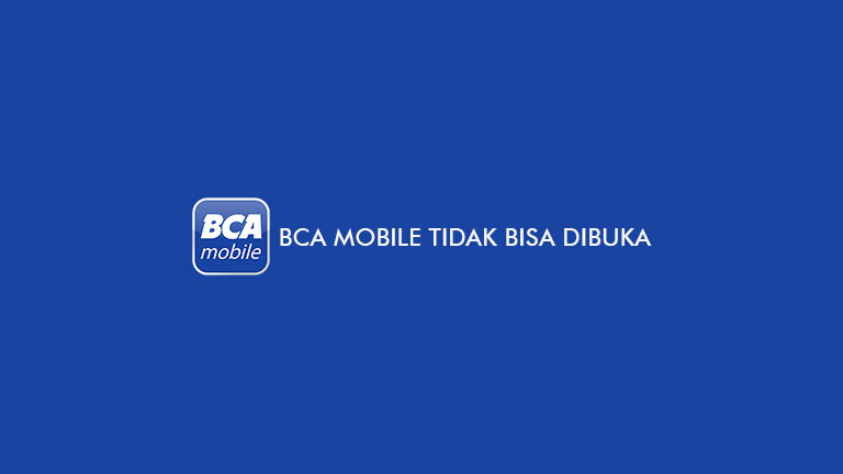 BCA Mobile Tidak Bisa Dibuka