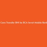 Cara Transfer BNI ke BCA lewat Mobile Banking